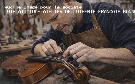 Présentation de LUTH ATTITUDE-ATELIER DE LUTHERIE FRANCOIS BONNET (Francois Bonnet)